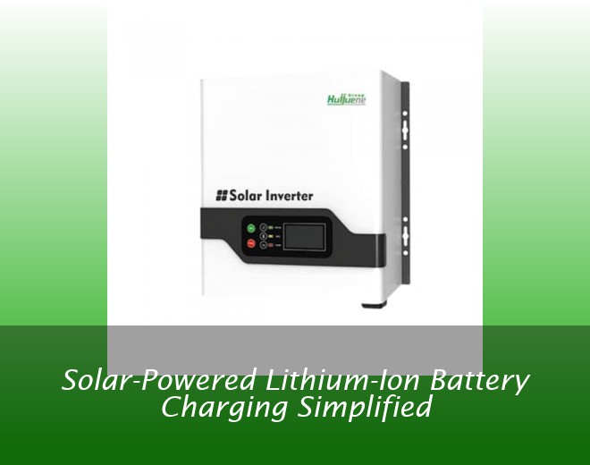 Solar-Powered Lithium-Ion Battery Charging Simplified